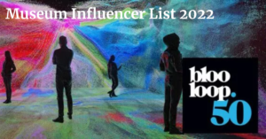 Blooloop 50 Museum Influencer List 2022