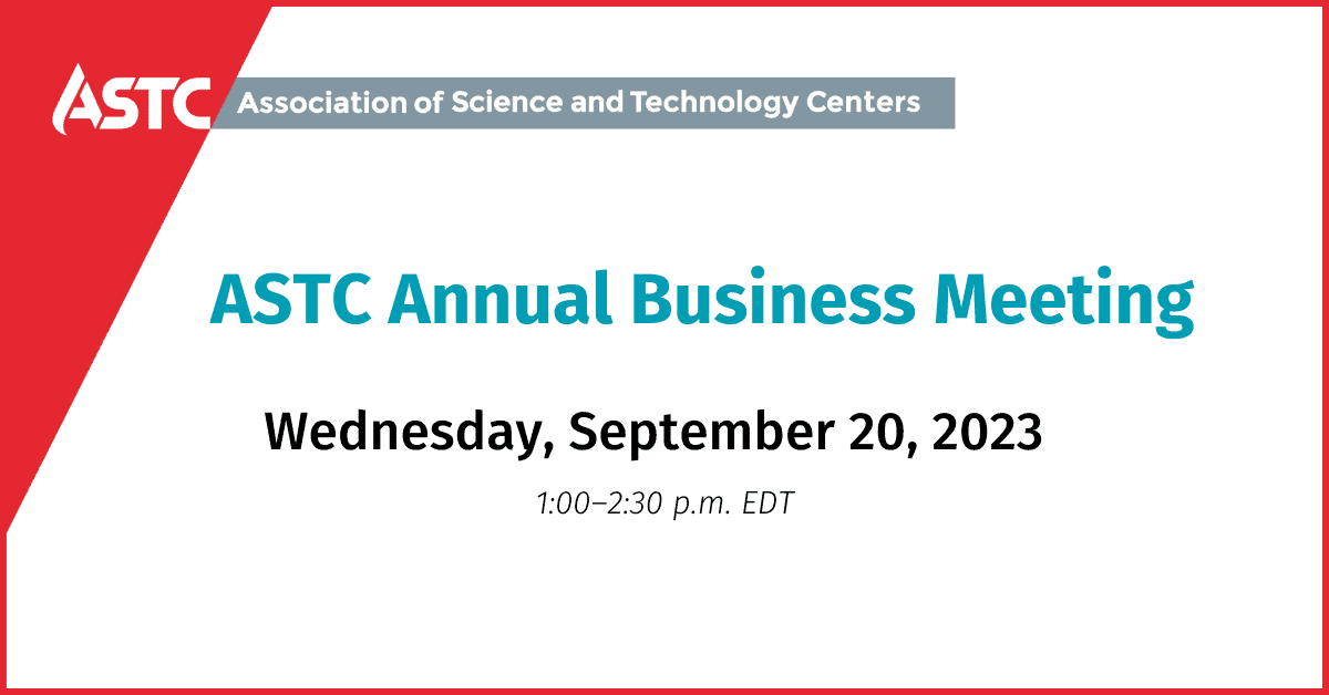 ASTC Annual Business Meeting - Association of Science and Technology ...